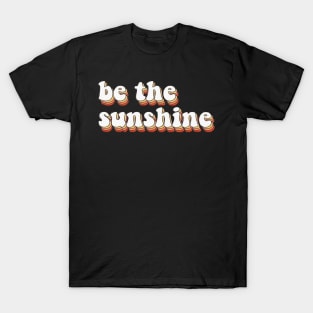 BE THE SUNSHINE T-Shirt